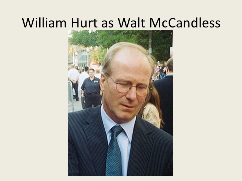 William Hurt as Walt McCandless